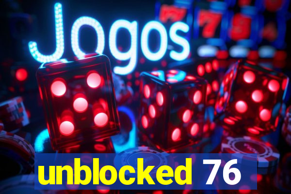 unblocked 76